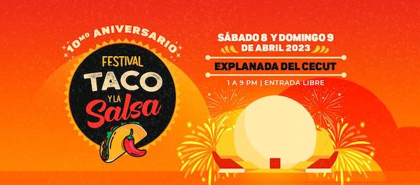 Festival del Taco y la Salsa 2023 - 8 y 9 de abril CECUT